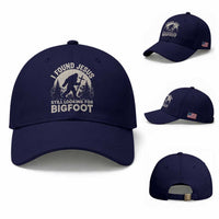 I Found Jesus Still Looking For Bigfoot Baseball Cap Funny Christian Sasquatch Forest