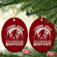 I Found Jesus Still Looking For Bigfoot Ceramic Ornament Funny Christian Sasquatch Forest