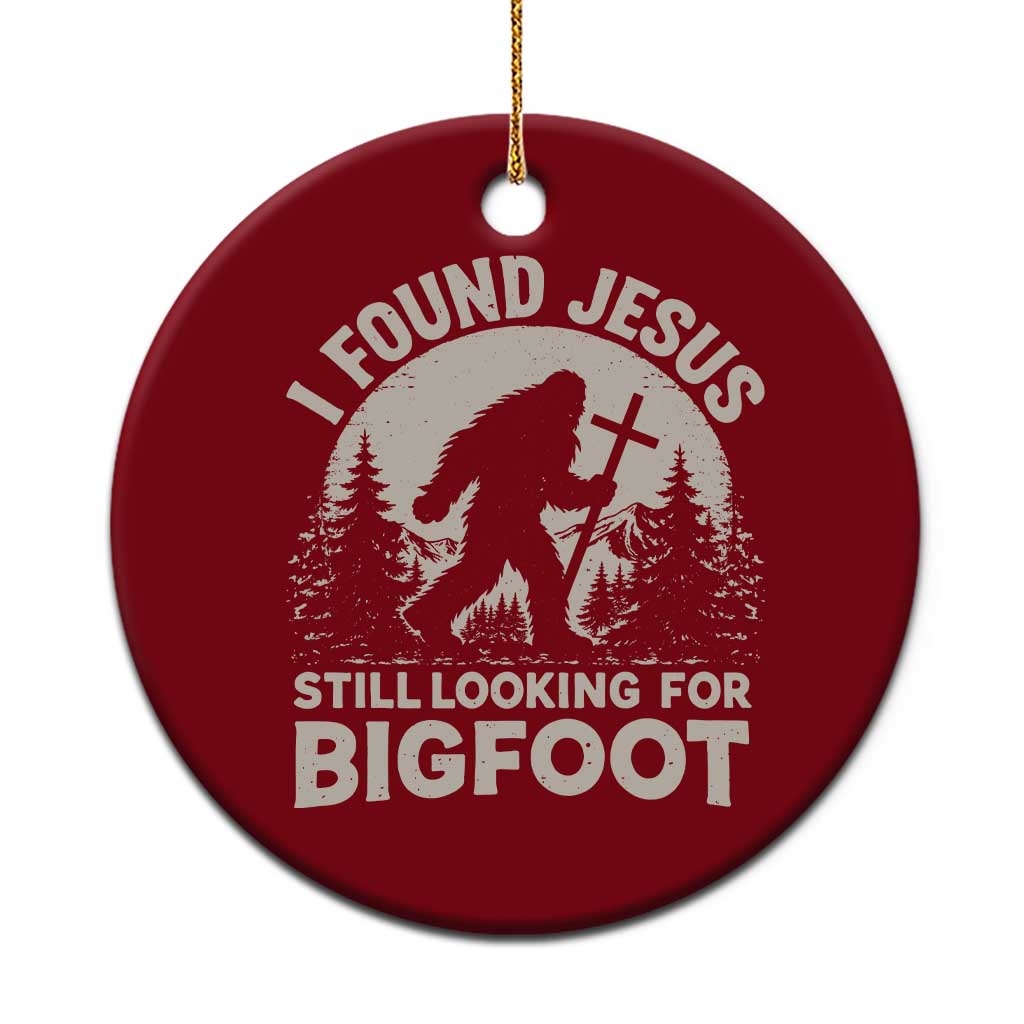 I Found Jesus Still Looking For Bigfoot Ceramic Ornament Funny Christian Sasquatch Forest