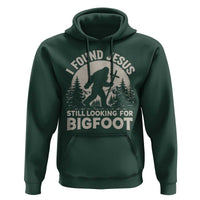 I Found Jesus Still Looking For Bigfoot Hoodie Funny Christian Sasquatch Forest