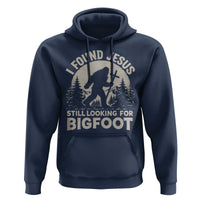 I Found Jesus Still Looking For Bigfoot Hoodie Funny Christian Sasquatch Forest