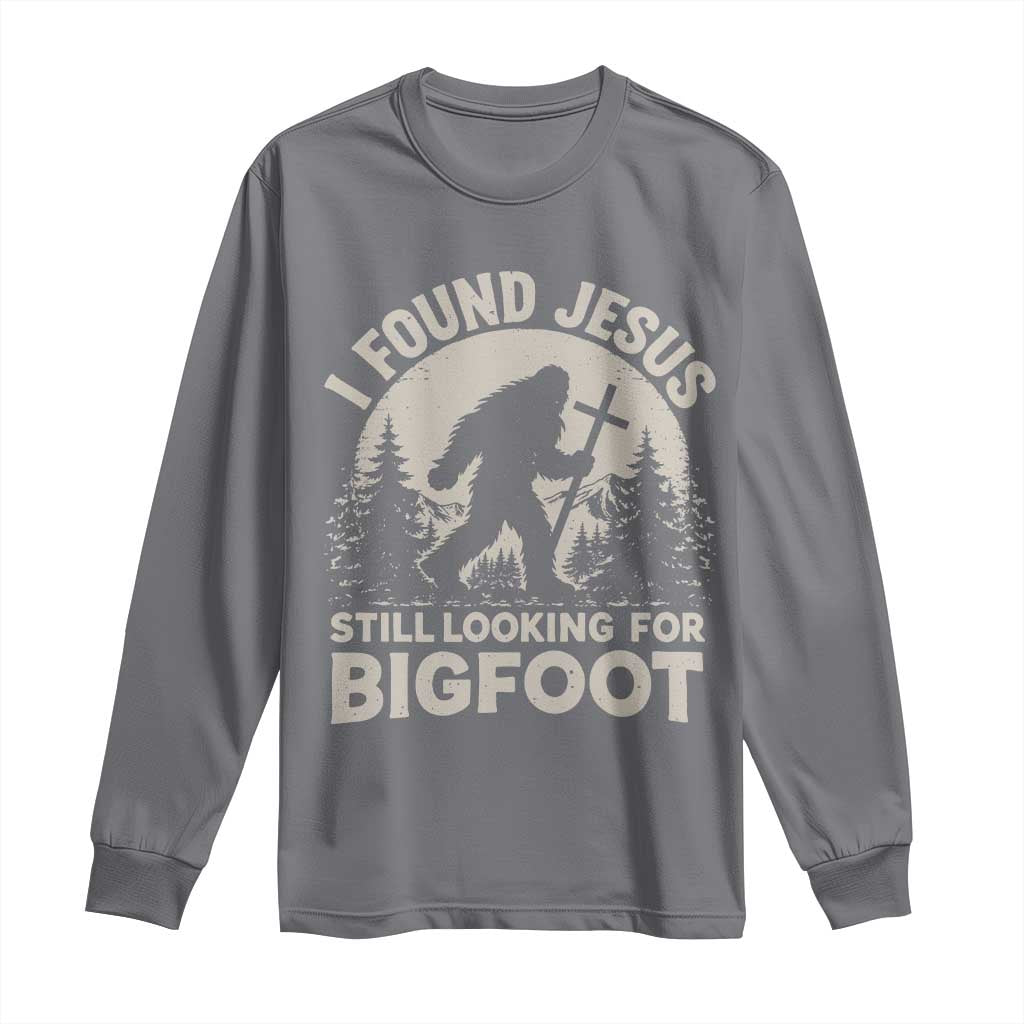 I Found Jesus Still Looking For Bigfoot Long Sleeve Shirt Funny Christian Sasquatch Forest