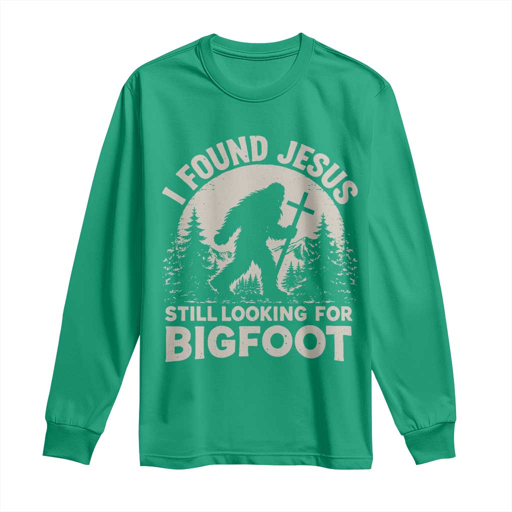 I Found Jesus Still Looking For Bigfoot Long Sleeve Shirt Funny Christian Sasquatch Forest