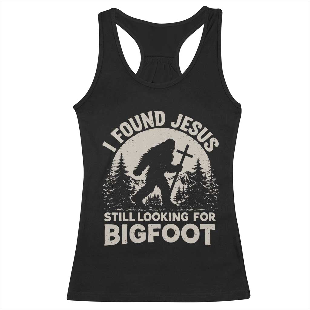 I Found Jesus Still Looking For Bigfoot Racerback Tank Top Funny Christian Sasquatch Forest