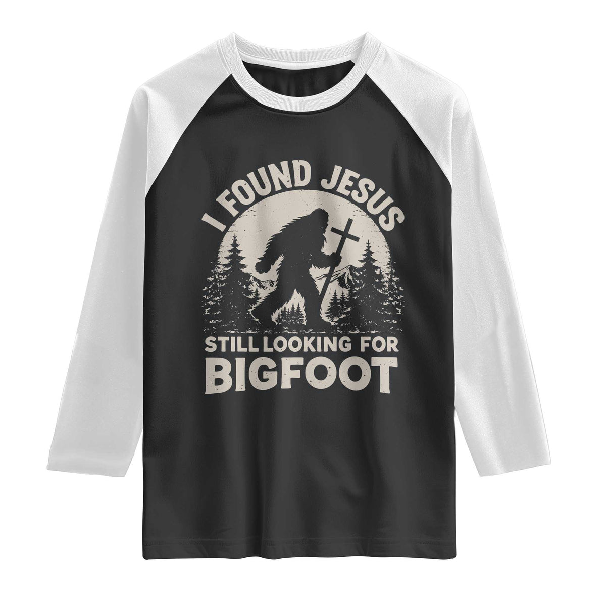 I Found Jesus Still Looking For Bigfoot Raglan Shirt Funny Christian Sasquatch Forest