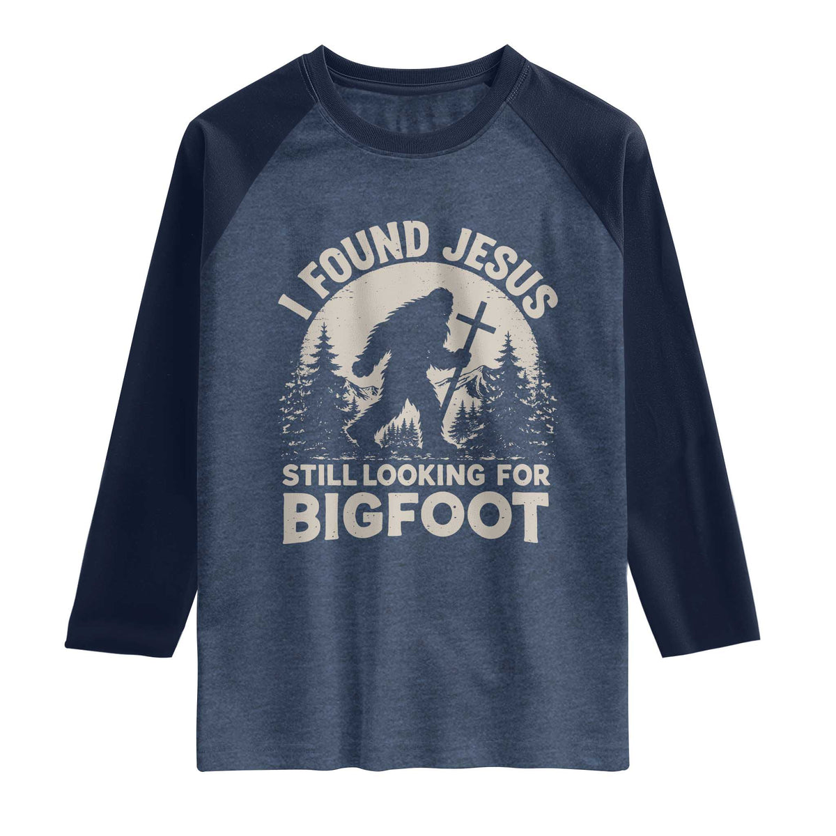 I Found Jesus Still Looking For Bigfoot Raglan Shirt Funny Christian Sasquatch Forest