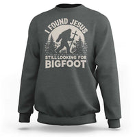 I Found Jesus Still Looking For Bigfoot Sweatshirt Funny Christian Sasquatch Forest