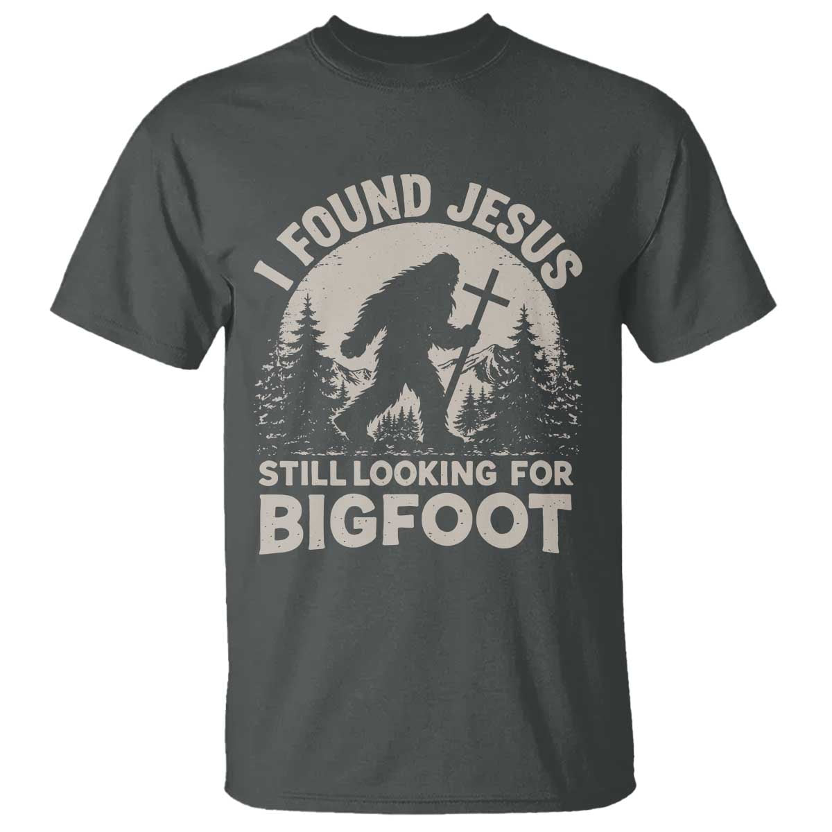 I Found Jesus Still Looking For Bigfoot T Shirt Funny Christian Sasquatch Forest