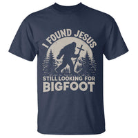I Found Jesus Still Looking For Bigfoot T Shirt Funny Christian Sasquatch Forest