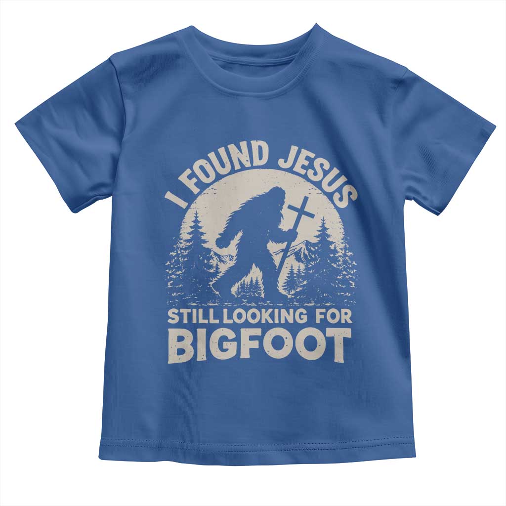I Found Jesus Still Looking For Bigfoot Toddler T Shirt Funny Christian Sasquatch Forest