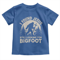 I Found Jesus Still Looking For Bigfoot Toddler T Shirt Funny Christian Sasquatch Forest