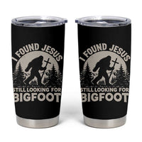 I Found Jesus Still Looking For Bigfoot Tumbler Cup Funny Christian Sasquatch Forest