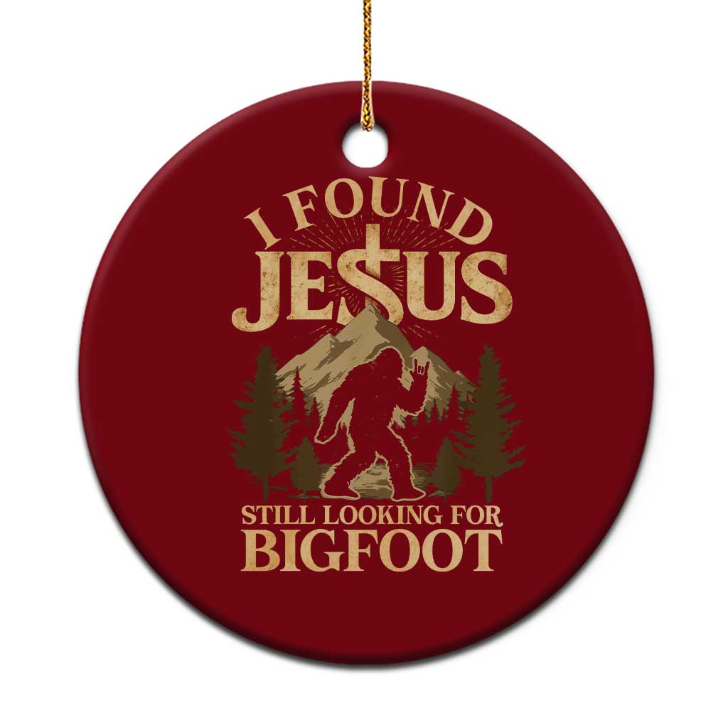 I Found Jesus Still Looking For Bigfoot Ceramic Ornament Funny Christian Sasquatch Vintage Mountain