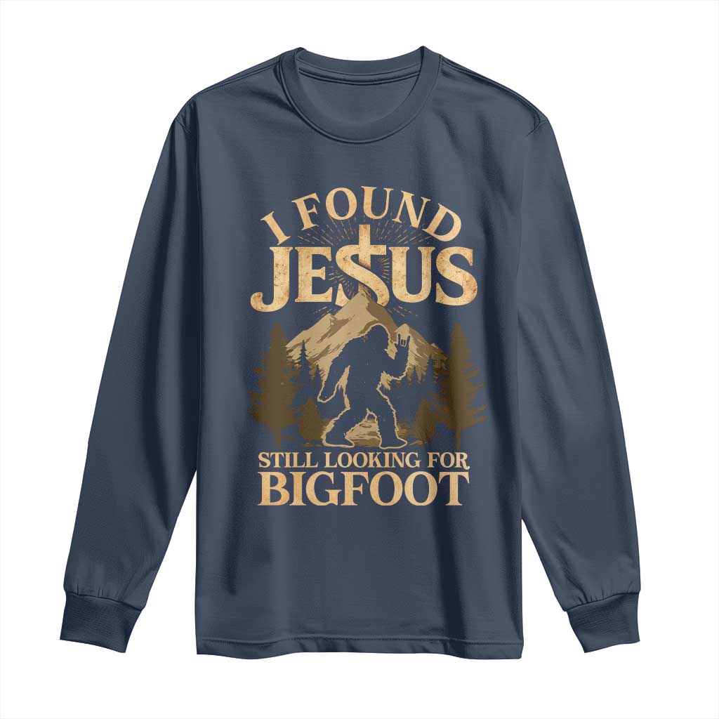 I Found Jesus Still Looking For Bigfoot Long Sleeve Shirt Funny Christian Sasquatch Vintage Mountain