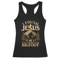 I Found Jesus Still Looking For Bigfoot Racerback Tank Top Funny Christian Sasquatch Vintage Mountain