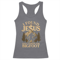 I Found Jesus Still Looking For Bigfoot Racerback Tank Top Funny Christian Sasquatch Vintage Mountain