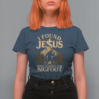 I Found Jesus Still Looking For Bigfoot T Shirt For Women Funny Christian Sasquatch Vintage Mountain