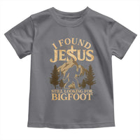 I Found Jesus Still Looking For Bigfoot Toddler T Shirt Funny Christian Sasquatch Vintage Mountain