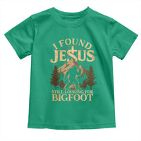 I Found Jesus Still Looking For Bigfoot Toddler T Shirt Funny Christian Sasquatch Vintage Mountain