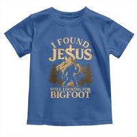 I Found Jesus Still Looking For Bigfoot Toddler T Shirt Funny Christian Sasquatch Vintage Mountain