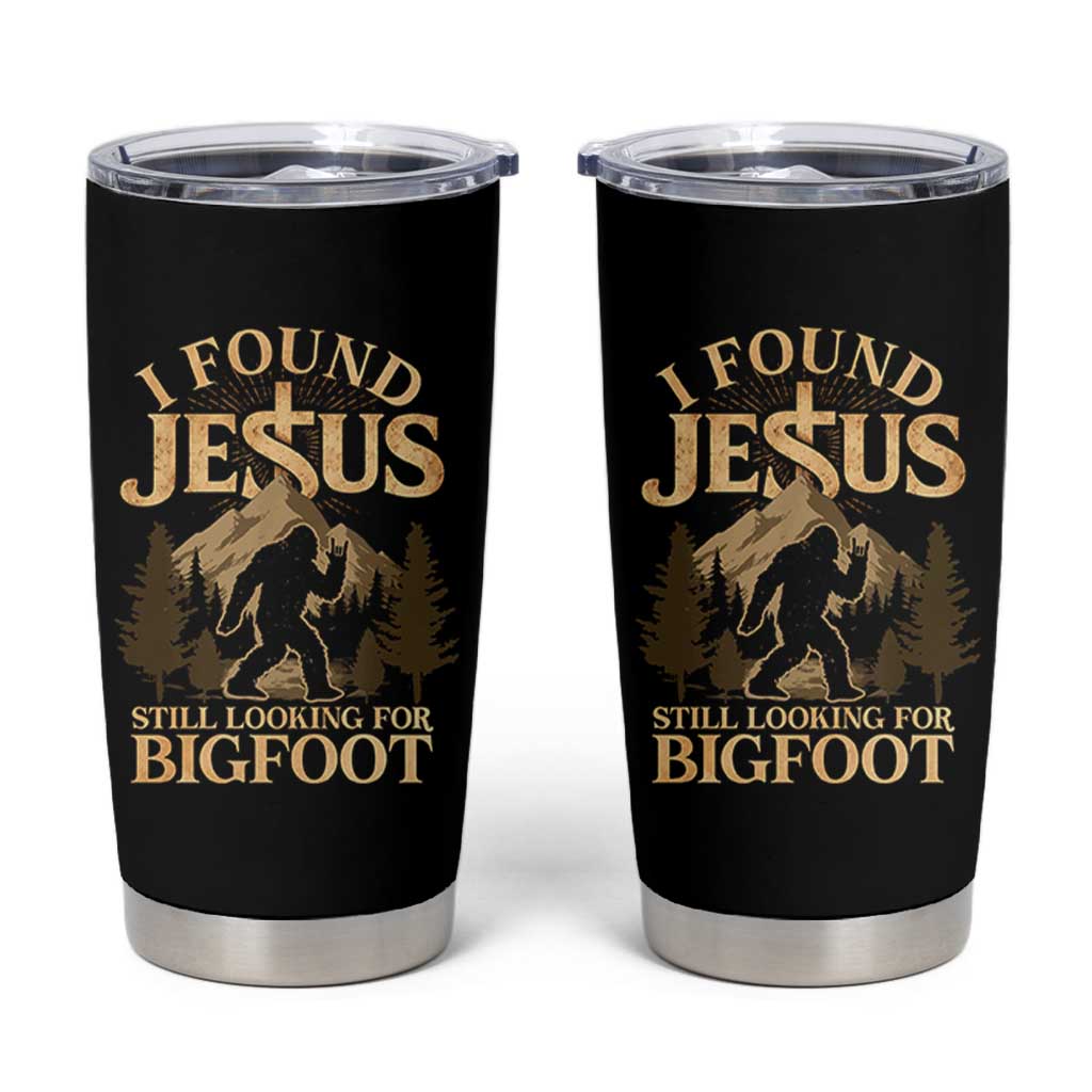 I Found Jesus Still Looking For Bigfoot Tumbler Cup Funny Christian Sasquatch Vintage Mountain