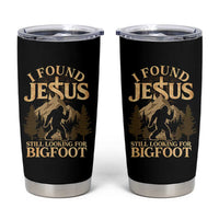 I Found Jesus Still Looking For Bigfoot Tumbler Cup Funny Christian Sasquatch Vintage Mountain