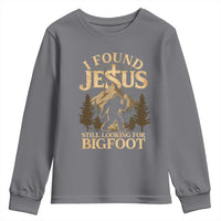 I Found Jesus Still Looking For Bigfoot Youth Sweatshirt Funny Christian Sasquatch Vintage Mountain