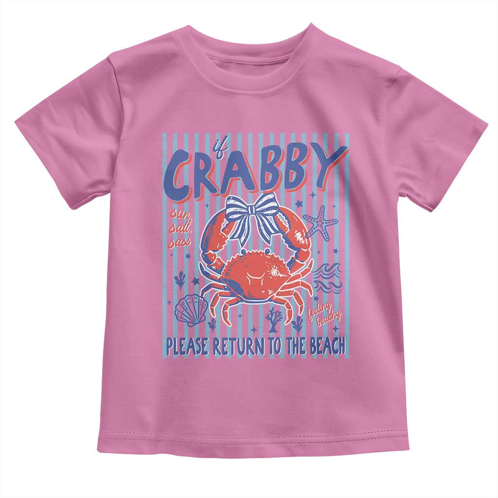 If Crabby Please Return To The Beach Toddler T Shirt Funny Summer Girl