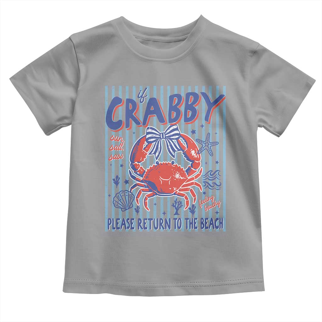 If Crabby Please Return To The Beach Toddler T Shirt Funny Summer Girl
