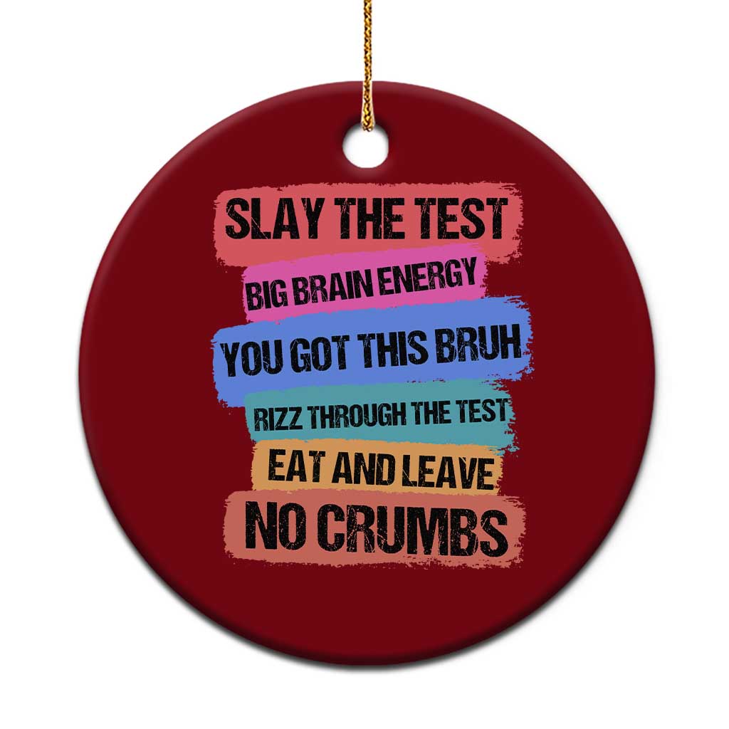 Test Day Ceramic Ornament Slay The Test Big Brain Energy Students Spirit
