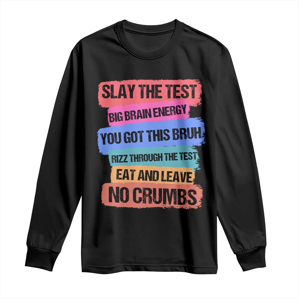 Test Day Long Sleeve Shirt Slay The Test Big Brain Energy Students Spirit