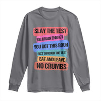 Test Day Long Sleeve Shirt Slay The Test Big Brain Energy Students Spirit