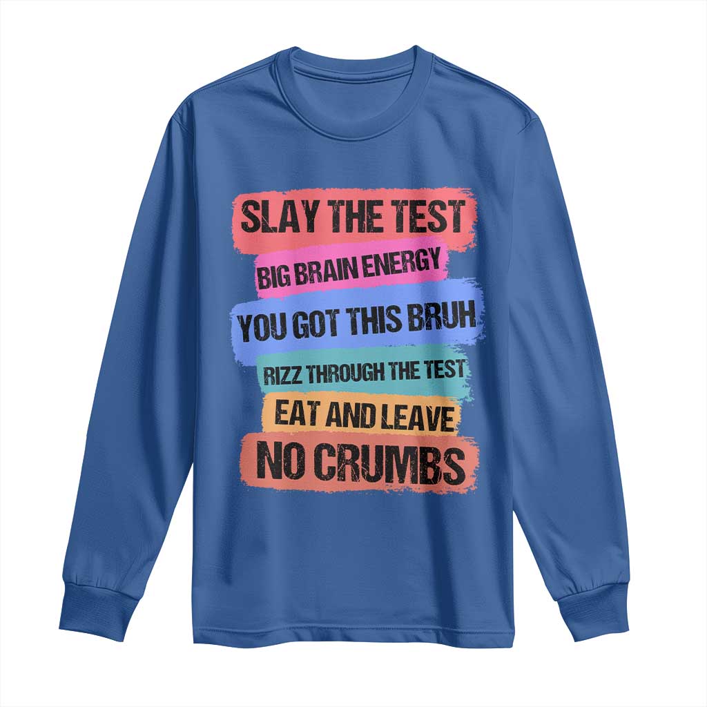 Test Day Long Sleeve Shirt Slay The Test Big Brain Energy Students Spirit