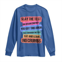 Test Day Long Sleeve Shirt Slay The Test Big Brain Energy Students Spirit