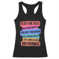 Test Day Racerback Tank Top Slay The Test Big Brain Energy Students Spirit
