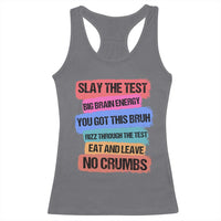 Test Day Racerback Tank Top Slay The Test Big Brain Energy Students Spirit