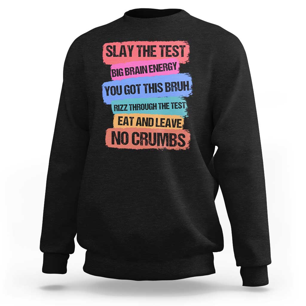 Test Day Sweatshirt Slay The Test Big Brain Energy Students Spirit