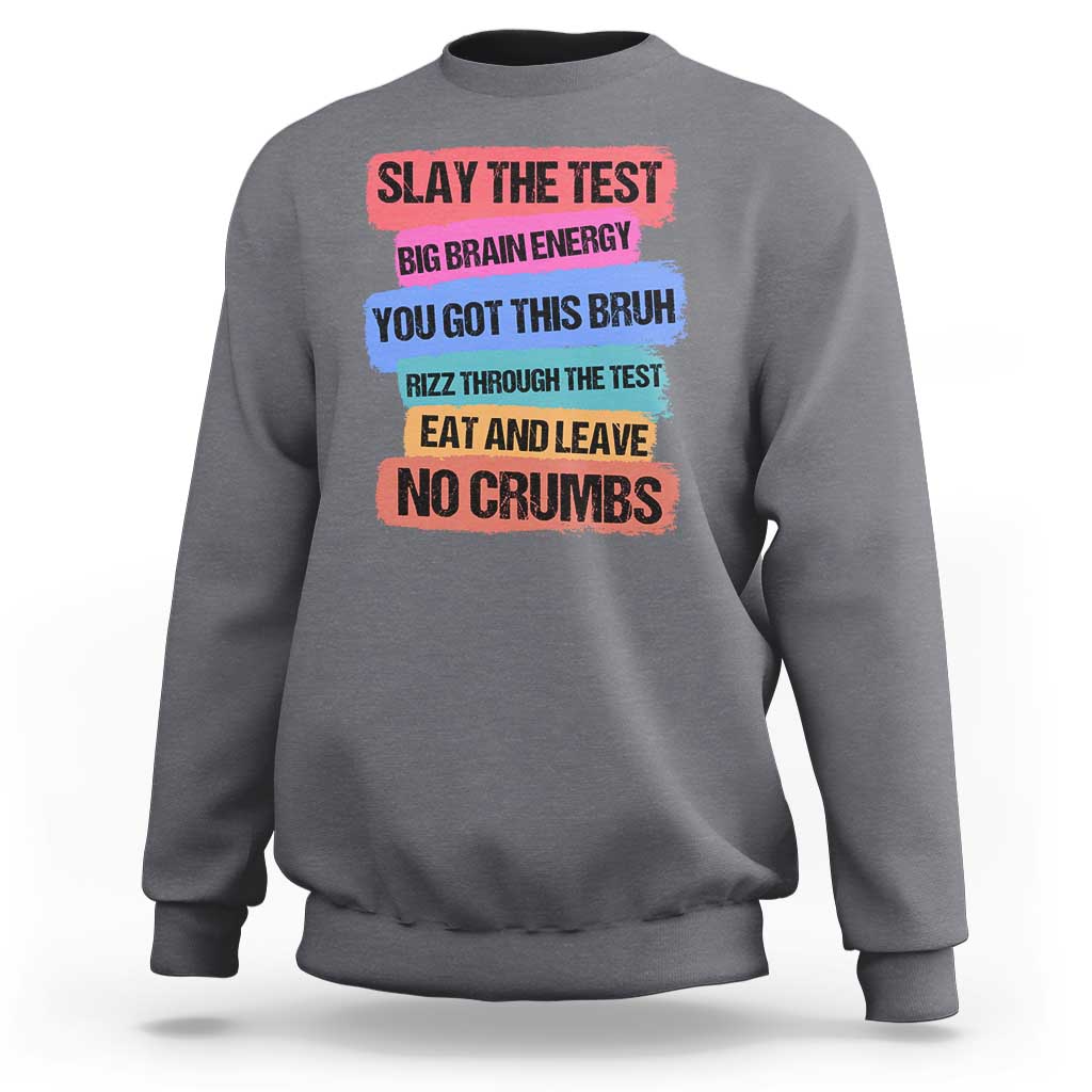 Test Day Sweatshirt Slay The Test Big Brain Energy Students Spirit