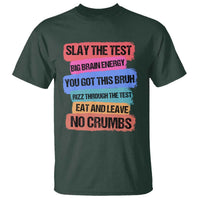 Test Day T Shirt Slay The Test Big Brain Energy Students Spirit