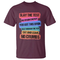 Test Day T Shirt Slay The Test Big Brain Energy Students Spirit