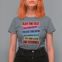 Test Day T Shirt For Women Slay The Test Big Brain Energy Students Spirit