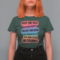 Test Day T Shirt For Women Slay The Test Big Brain Energy Students Spirit