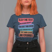 Test Day T Shirt For Women Slay The Test Big Brain Energy Students Spirit