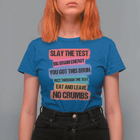 Test Day T Shirt For Women Slay The Test Big Brain Energy Students Spirit