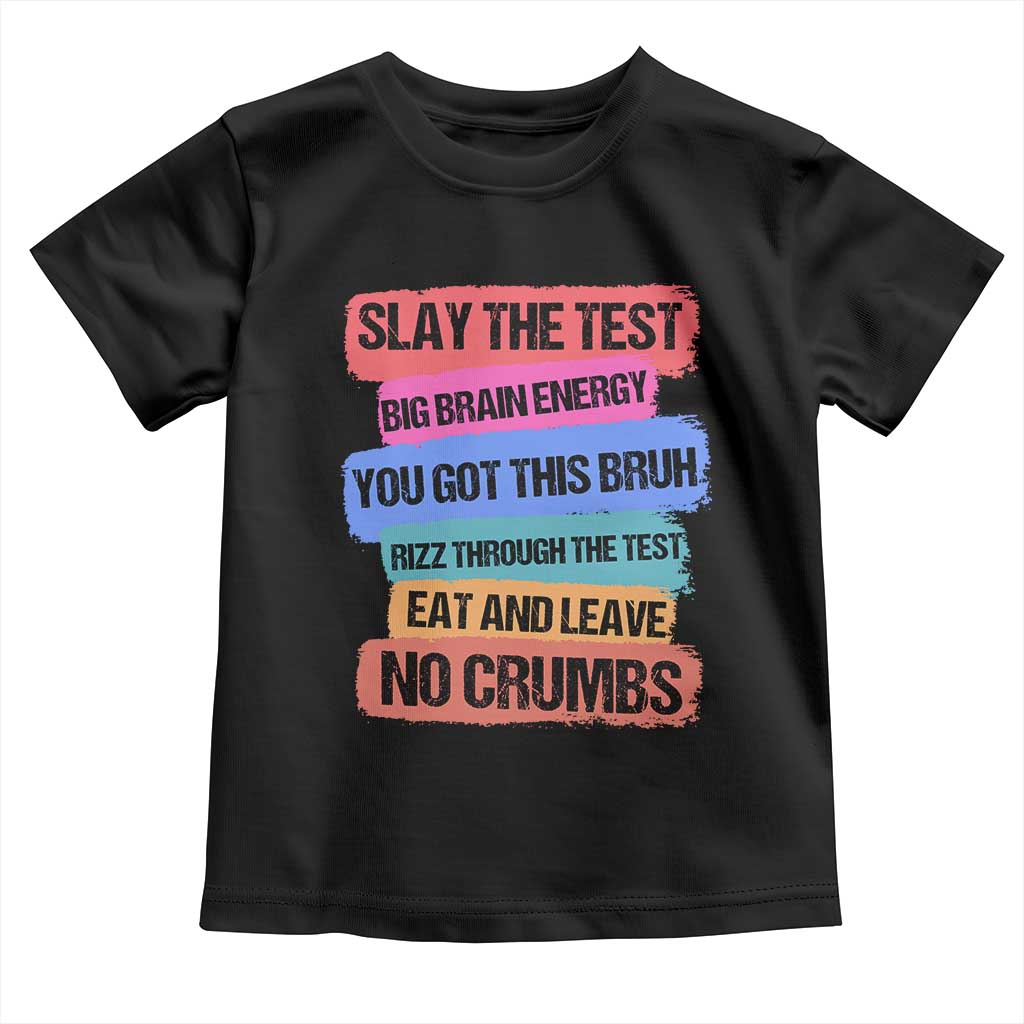 Test Day Toddler T Shirt Slay The Test Big Brain Energy Students Spirit