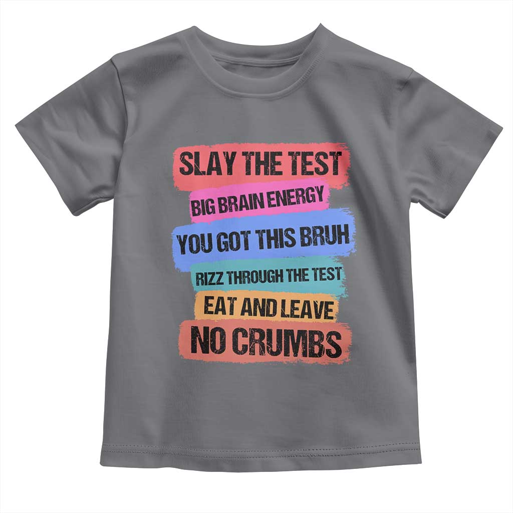Test Day Toddler T Shirt Slay The Test Big Brain Energy Students Spirit