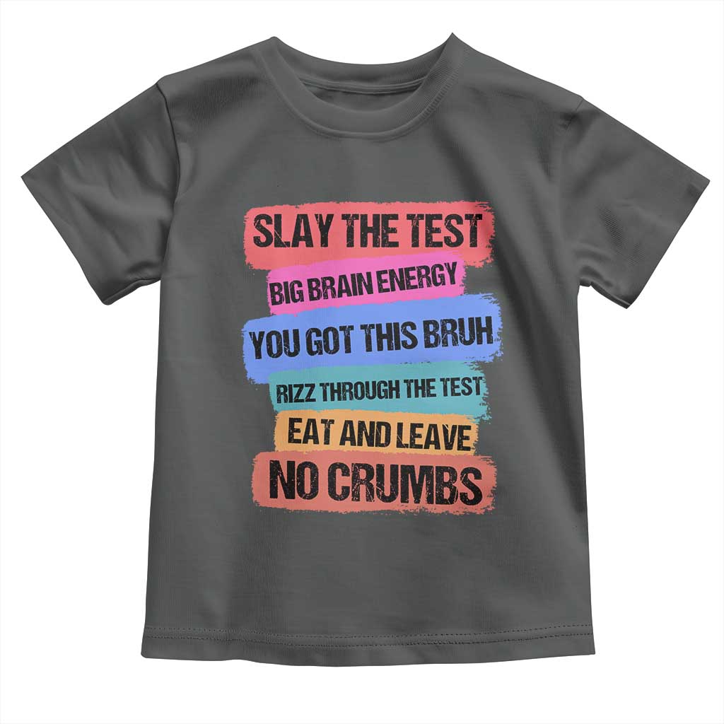 Test Day Toddler T Shirt Slay The Test Big Brain Energy Students Spirit