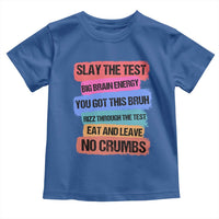 Test Day Toddler T Shirt Slay The Test Big Brain Energy Students Spirit
