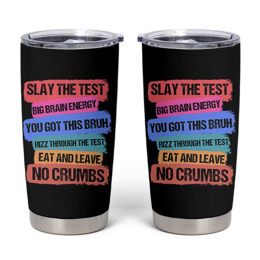 Test Day Tumbler Cup Slay The Test Big Brain Energy Students Spirit