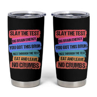 Test Day Tumbler Cup Slay The Test Big Brain Energy Students Spirit